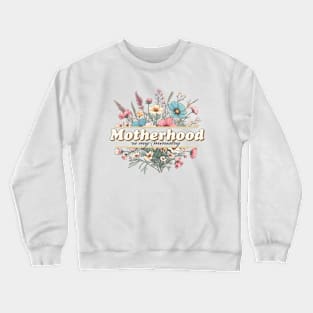 Motherhood is my ministry. Mothers day design Crewneck Sweatshirt